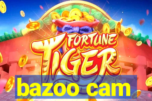 bazoo cam